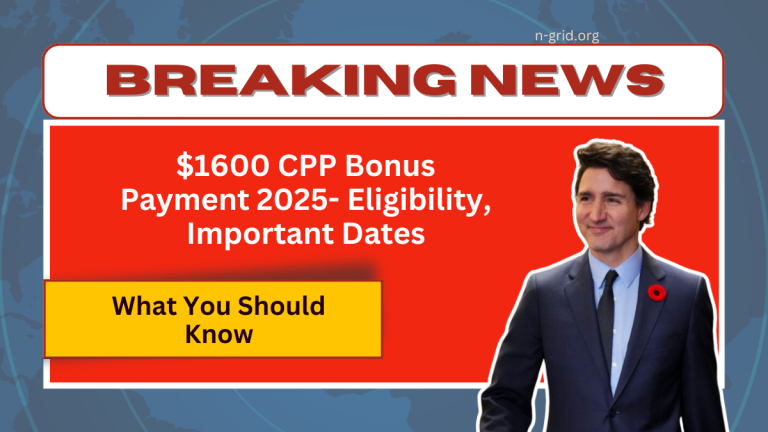 $1600 CPP Bonus Payment 2025- Eligibility, Important Dates, And What You Should Know