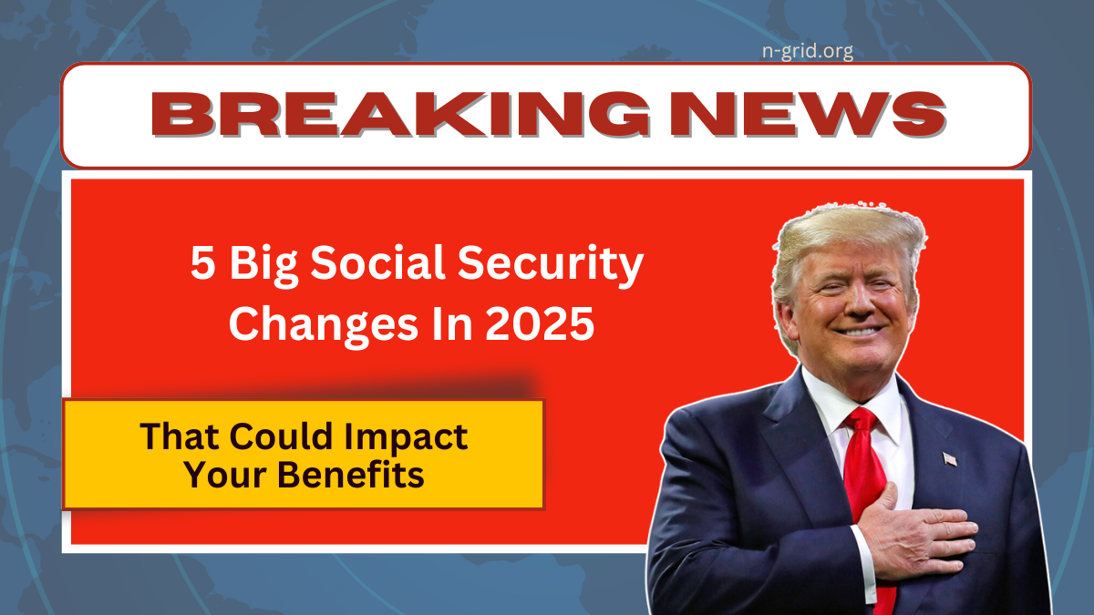 5 Big Social Security Changes In 2025 That Could Impact Your Benefits