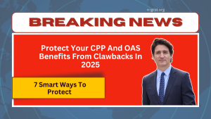 7 Smart Ways To Protect Your CPP And OAS Benefits From Clawbacks In 2025