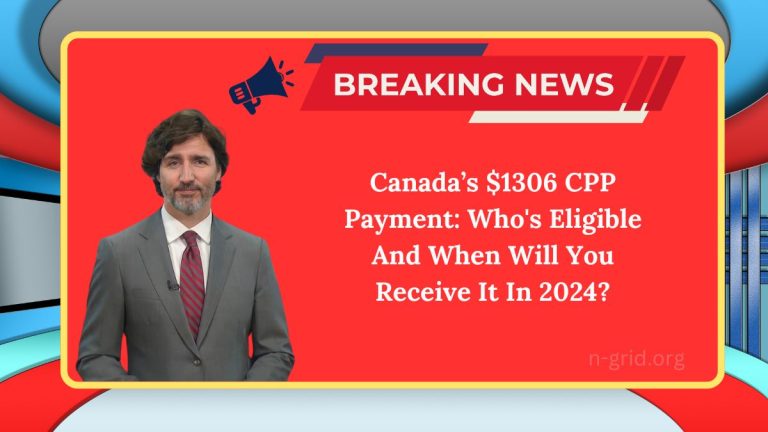 Canada’s $1306 CPP Payment: Who’s Eligible And When Will You Receive It In 2024?