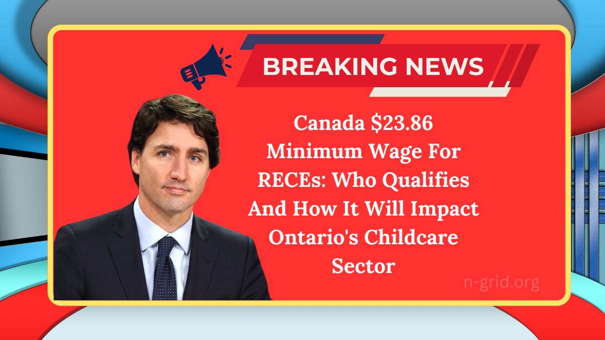 Canada $23.86 Minimum Wage For RECEs: Who Qualifies And How It Will Impact Ontario's Childcare Sector