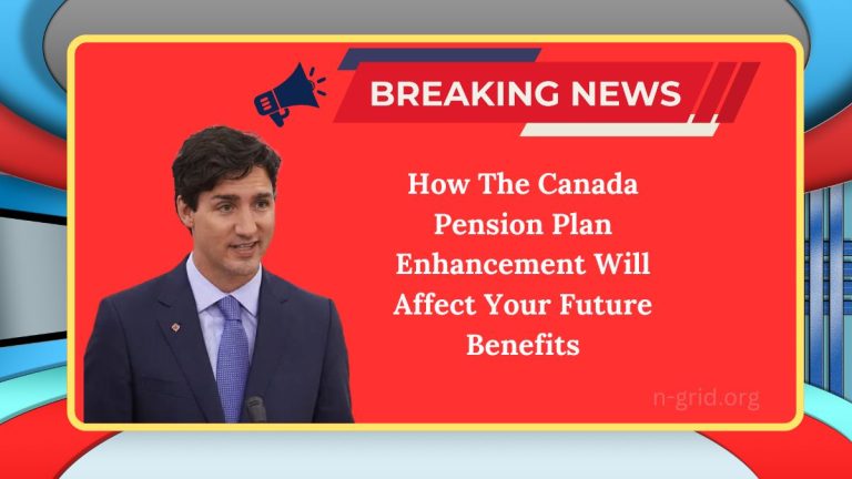 How The Canada Pension Plan Enhancement Will Affect Your Future Benefits