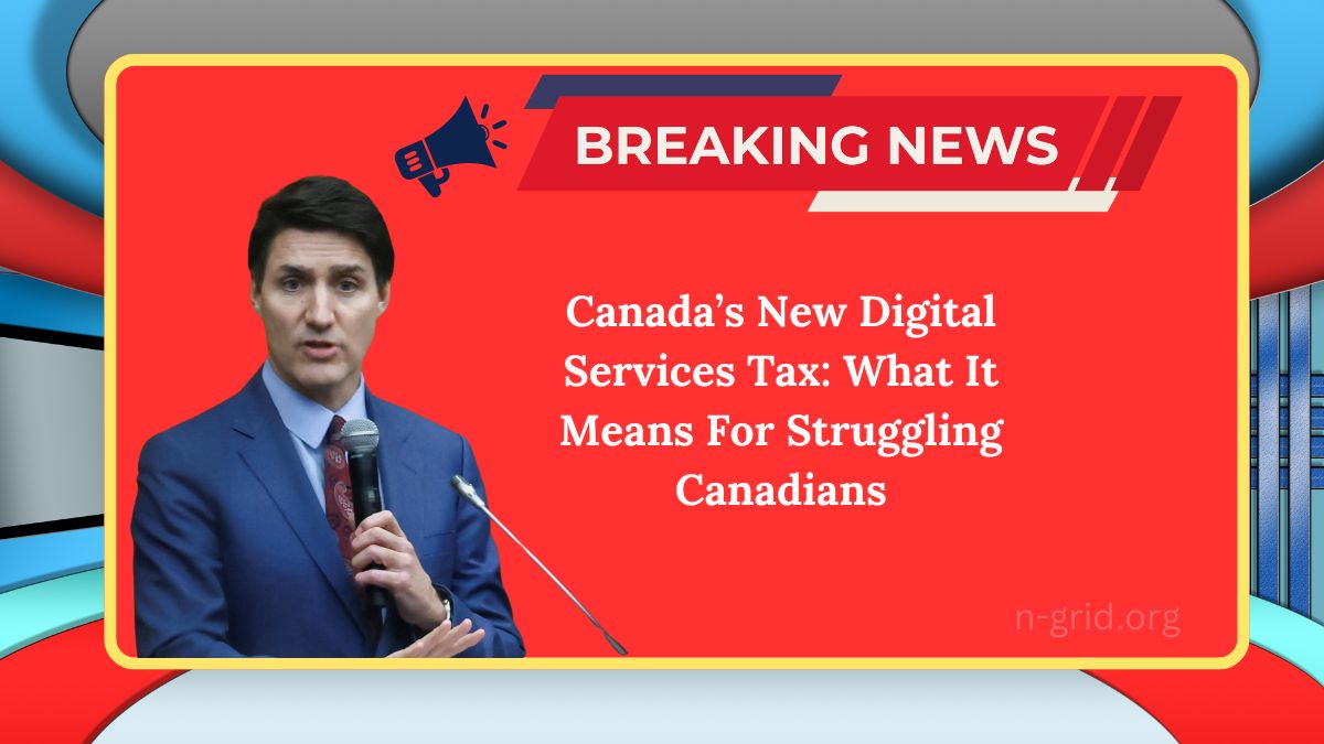 Canada’s New Digital Services Tax: What It Means For Struggling Canadians