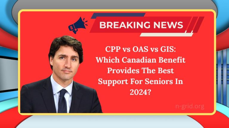 CPP vs OAS vs GIS: Which Canadian Benefit Provides The Best Support For Seniors In 2024?