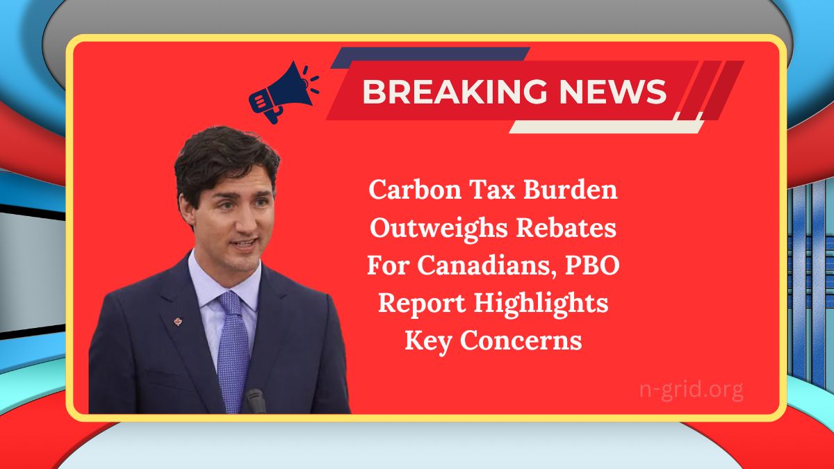 Carbon Tax Burden Outweighs Rebates For Canadians, PBO Report Highlights Key Concerns