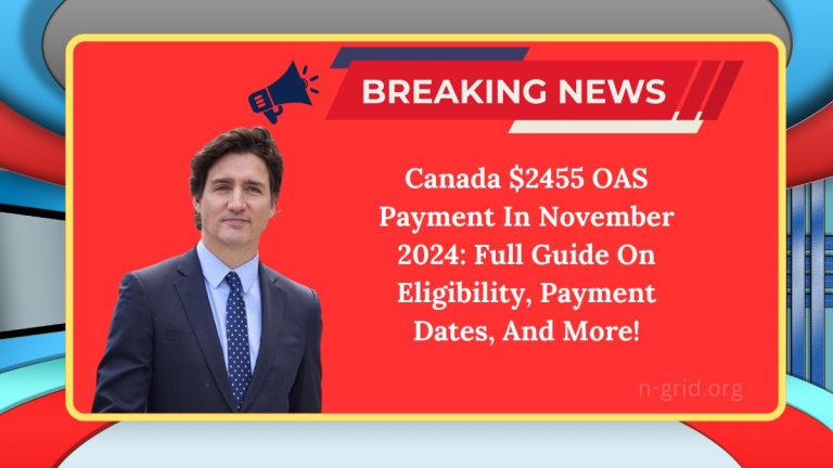 Canada $2455 OAS Payment In November 2024: Full Guide On Eligibility, Payment Dates, And More!