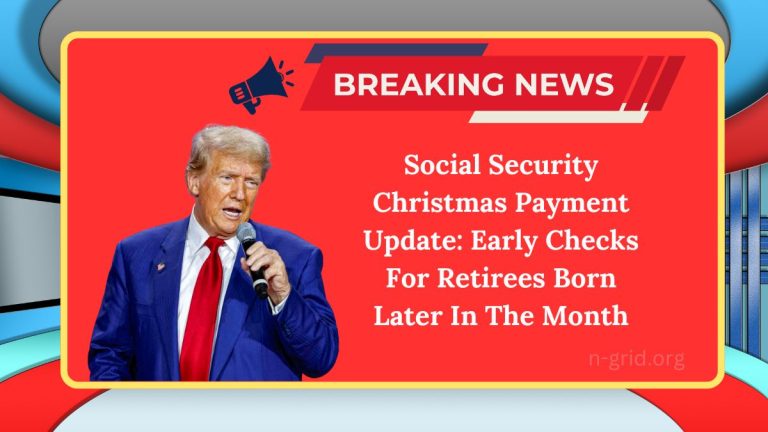 Social Security Christmas Payment Update: Early Checks For Retirees Born Later In The Month