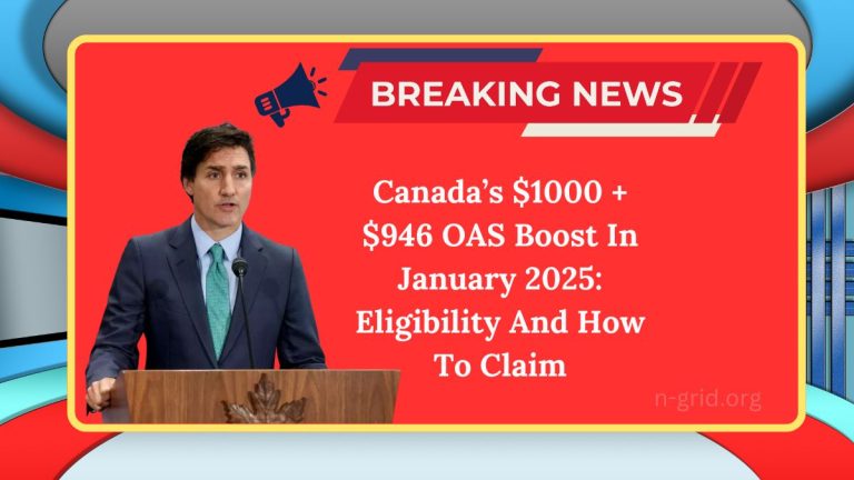 Canada’s $1000 + $946 OAS Boost In January 2025: Eligibility And How To Claim