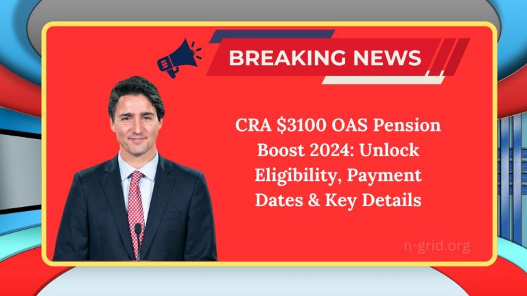 CRA $3100 OAS Pension Boost 2024: Unlock Eligibility, Payment Dates & Key Details