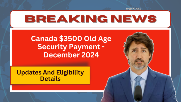 Canada $3500 Old Age Security Payment – December 2024 Updates And Eligibility Details