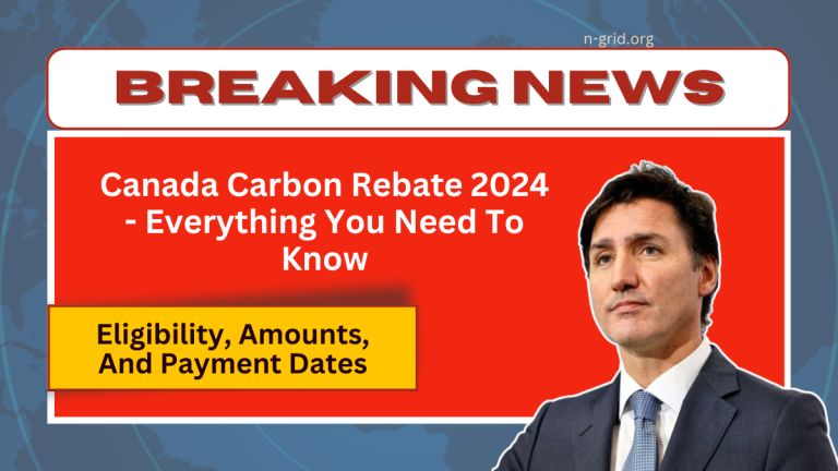 Canada Carbon Rebate 2024 – Everything You Need To Know About Eligibility, Amounts, And Payment Dates