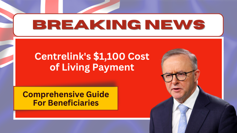 Centrelink’s $1,100 Cost of Living Payment – Comprehensive Guide for Beneficiaries