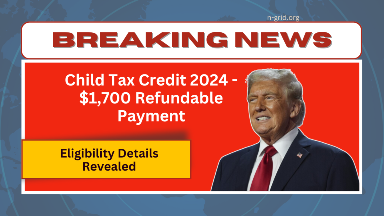 Child Tax Credit 2024 – $1,700 Refundable Payment And Eligibility Details Revealed