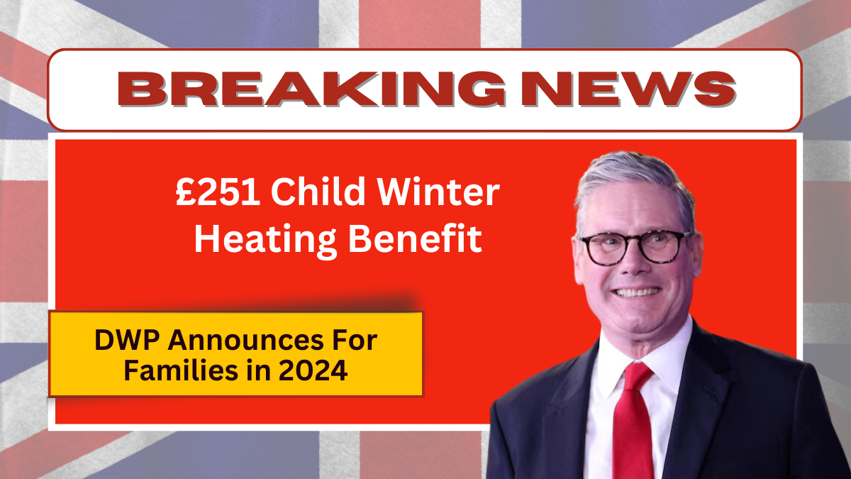 DWP Announces £251 Child Winter Heating Benefit for Families in 2024