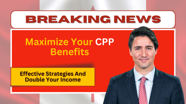 Effective Strategies To Maximize CPP Benefits And Double Your Income