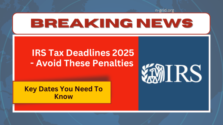 IRS Tax Deadlines 2025 – Avoid Penalties With These Key Dates You Need To Know