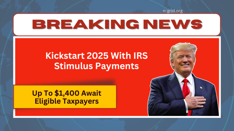 Kickstart 2025 With IRS Stimulus Payments – Up To $1,400 Await Eligible Taxpayers