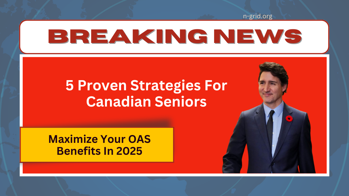 Maximize Your OAS Benefits in 2025: 5 Proven Strategies for Canadian Seniors