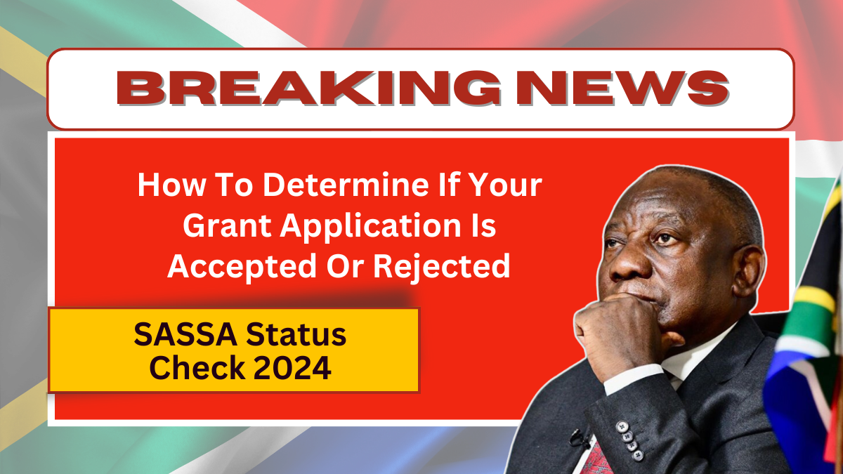 SASSA Status Check 2024 To Determine If Your Grant Application Is Accepted Or Rejected