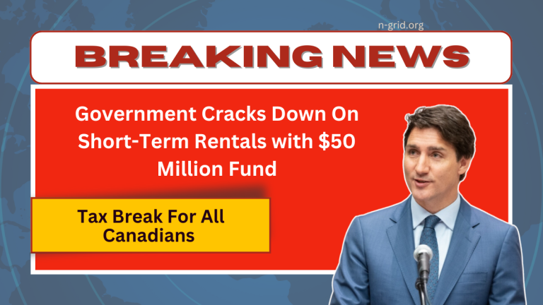 Tax Break For All Canadians – Government Cracks Down On Short-Term Rentals with $50 Million Fund