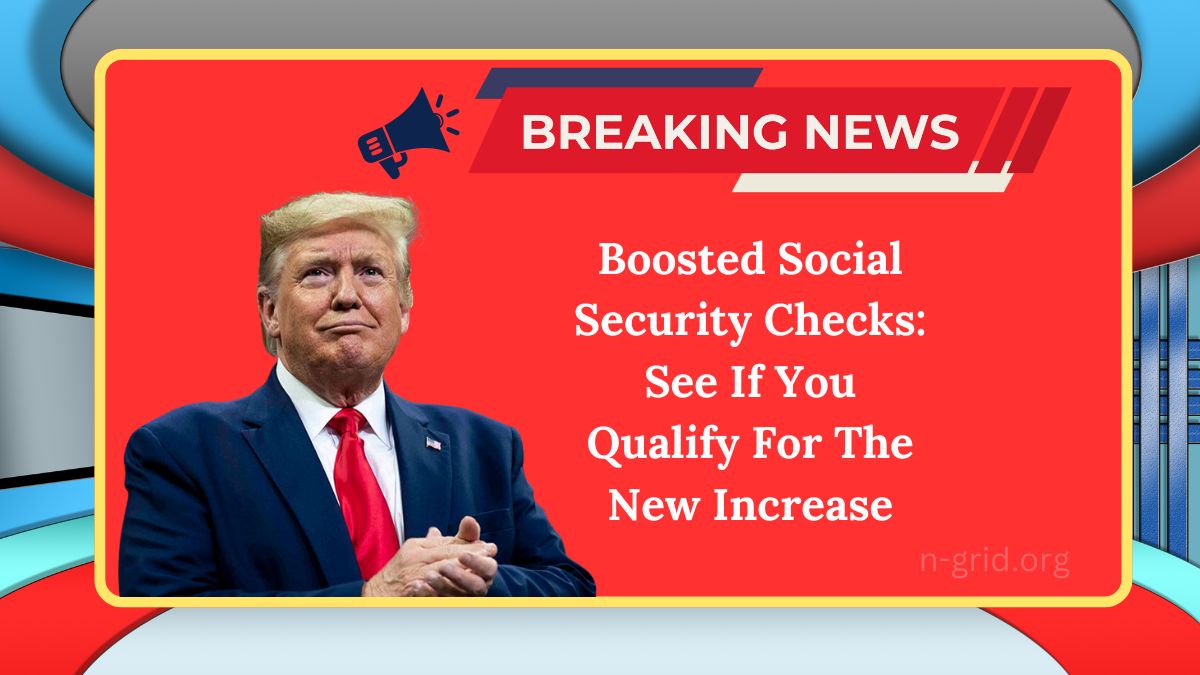 Boosted Social Security Checks: See If You Qualify For The New Increase