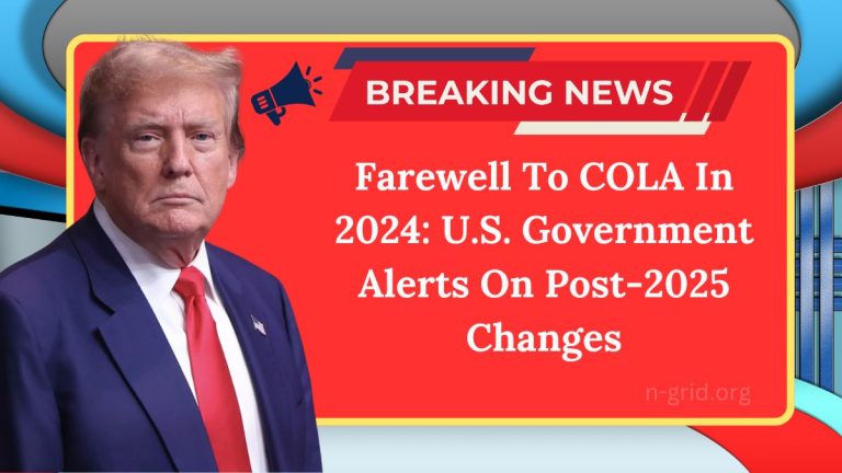 Farewell To COLA In 2024: U.S. Government Alerts On Post-2025 Changes