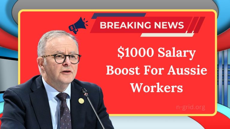 $1000 Salary Boost For Aussie Workers – Eligibility Details And How To Claim