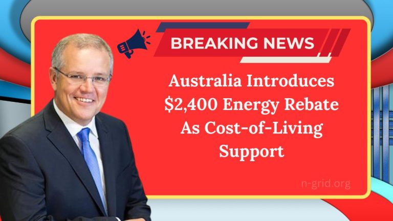 Australia Introduces $2,400 Energy Rebate As Cost-of-Living Support