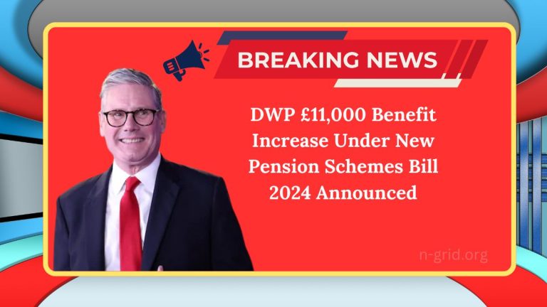 DWP £11,000 Benefit Increase Under New Pension Schemes Bill 2024 Announced