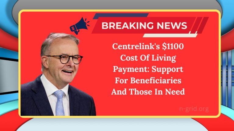 Centrelink’s $1100 Cost Of Living Payment: Support For Beneficiaries And Those In Need