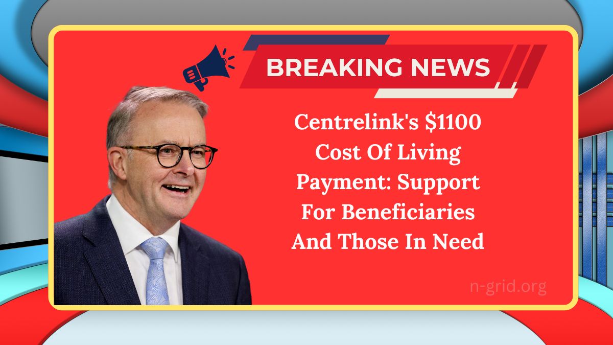 Centrelink's $1100 Cost Of Living Payment: Support For Beneficiaries And Those In Need