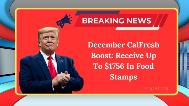 December CalFresh Boost: Receive Up To $1756 In Food Stamps – Eligibility And Payment Dates Revealed