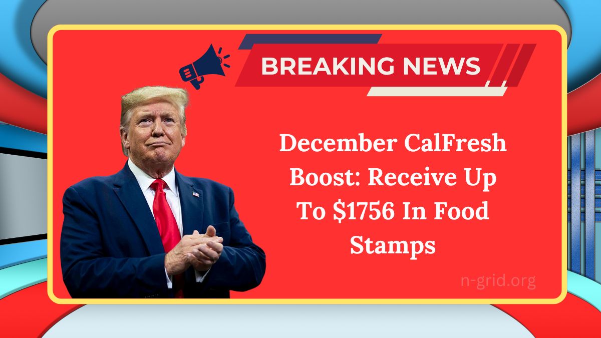 December CalFresh Boost: Receive Up To $1756 In Food Stamps – Eligibility and Payment Dates Revealed