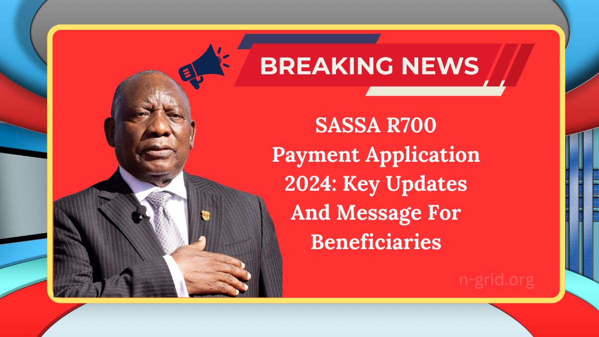 SASSA R700 Payment Application 2024: Key Updates And Message For Beneficiaries