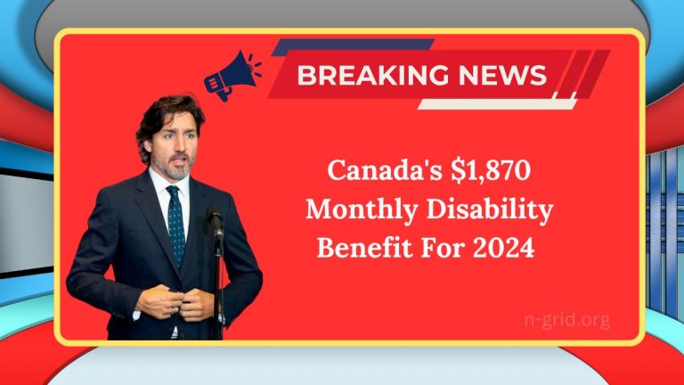 Canada’s $1,870 Monthly Disability Benefit For 2024: Eligibility Requirements And Payment Schedule Unveiled