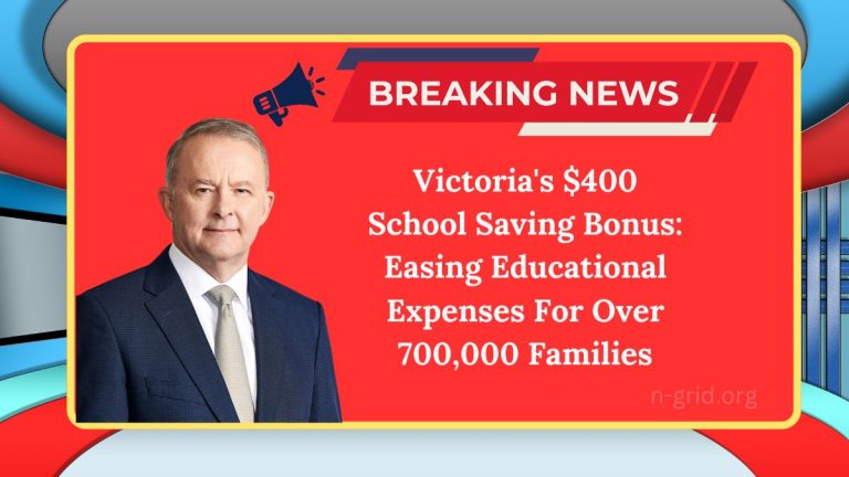 Victoria’s $400 School Saving Bonus: Easing Educational Expenses For Over 700,000 Families