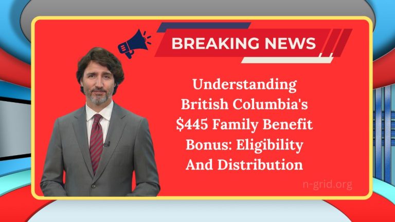 Understanding British Columbia’s $445 Family Benefit Bonus: Eligibility And Distribution