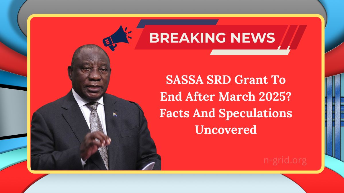 SASSA SRD Grant To End After March 2025? Facts And Speculations Uncovered