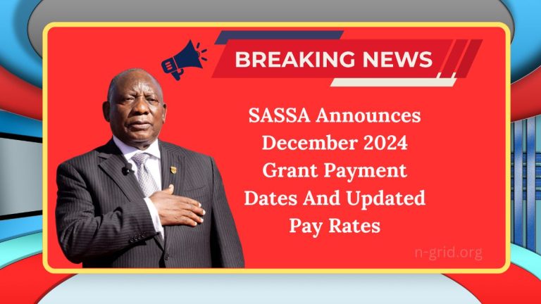 SASSA Announces December 2024 Grant Payment Dates And Updated Pay Rates