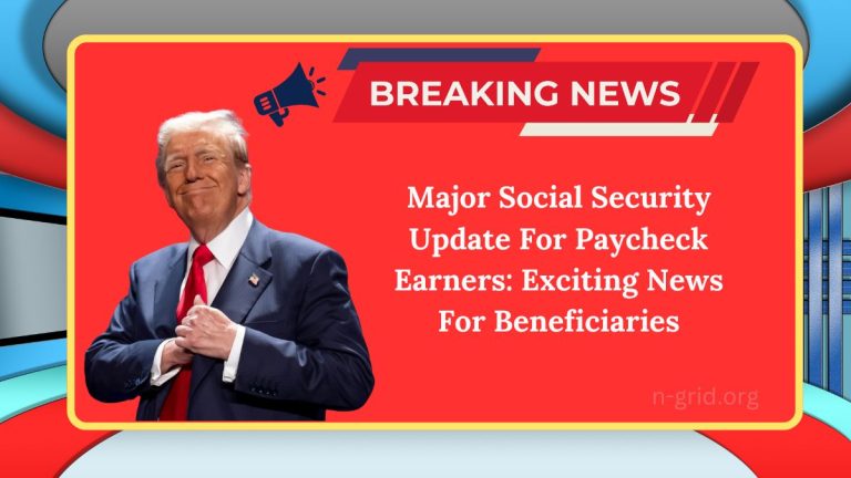 Major Social Security Update For Paycheck Earners: Exciting News For Beneficiaries