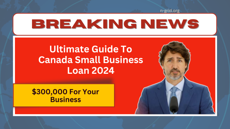 Unlock Up To $300,000 For Your Business – The Ultimate Guide To Canada Small Business Loan 2024