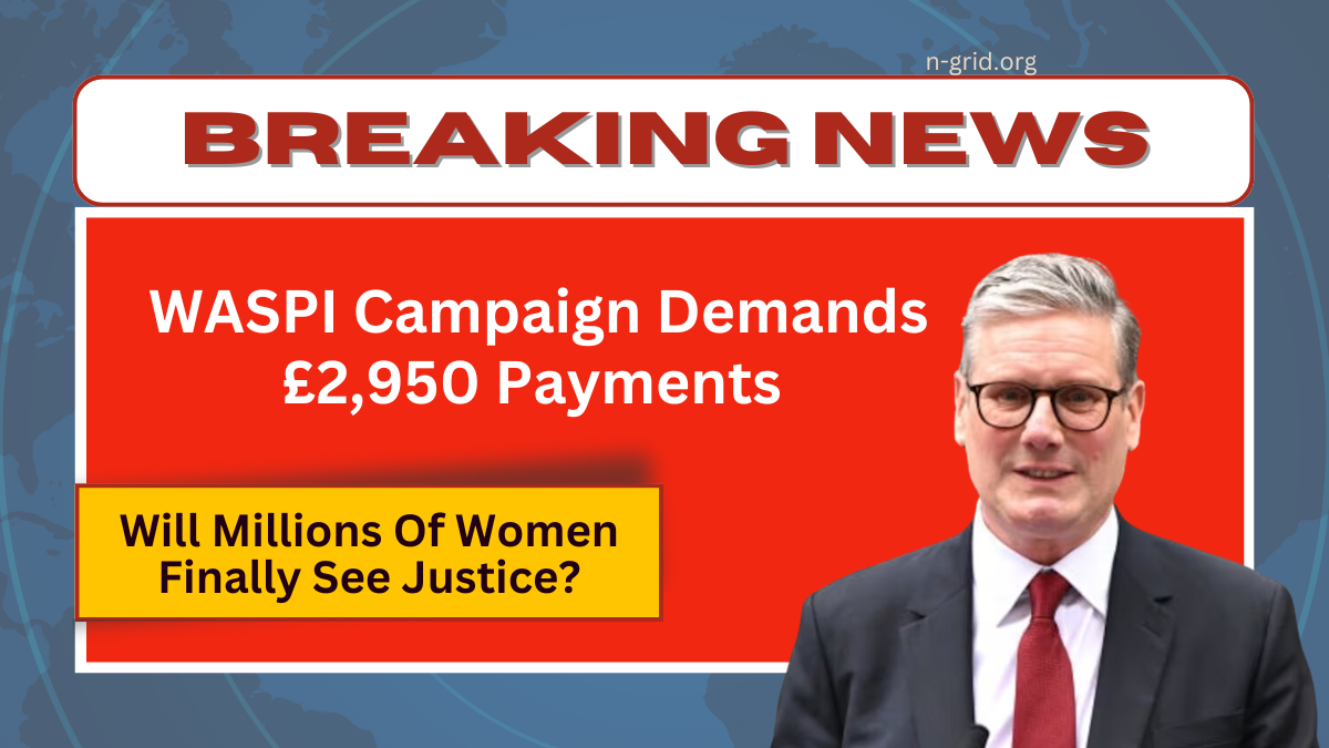 WASPI Campaign Demands £2,950 Payments - Will Millions Of Women Finally See Justice?