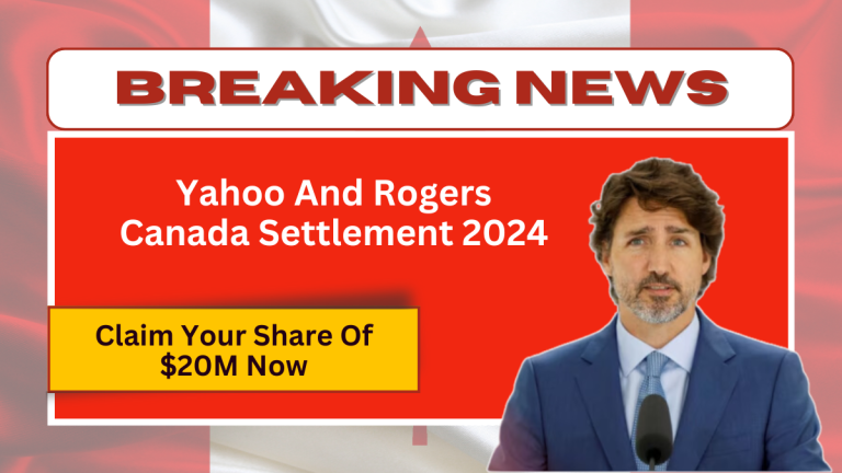 Yahoo And Rogers Canada Settlement 2024 – Claim Your Share Of $20M Now