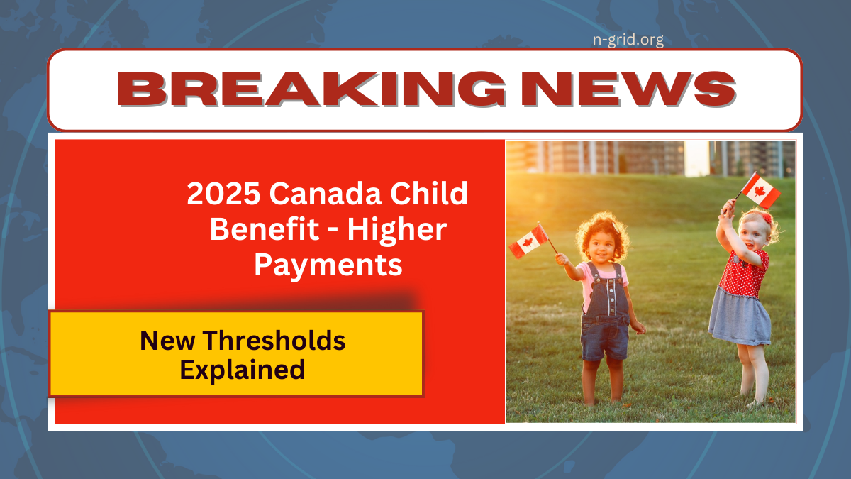 2025 Canada Child Benefit - Higher Payments And New Thresholds Explained