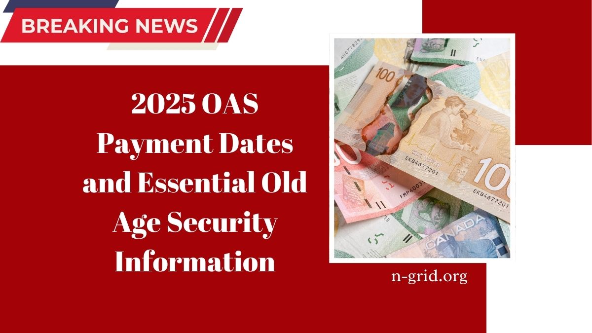 2025 OAS Payment Dates and Essential Old Age Security Information