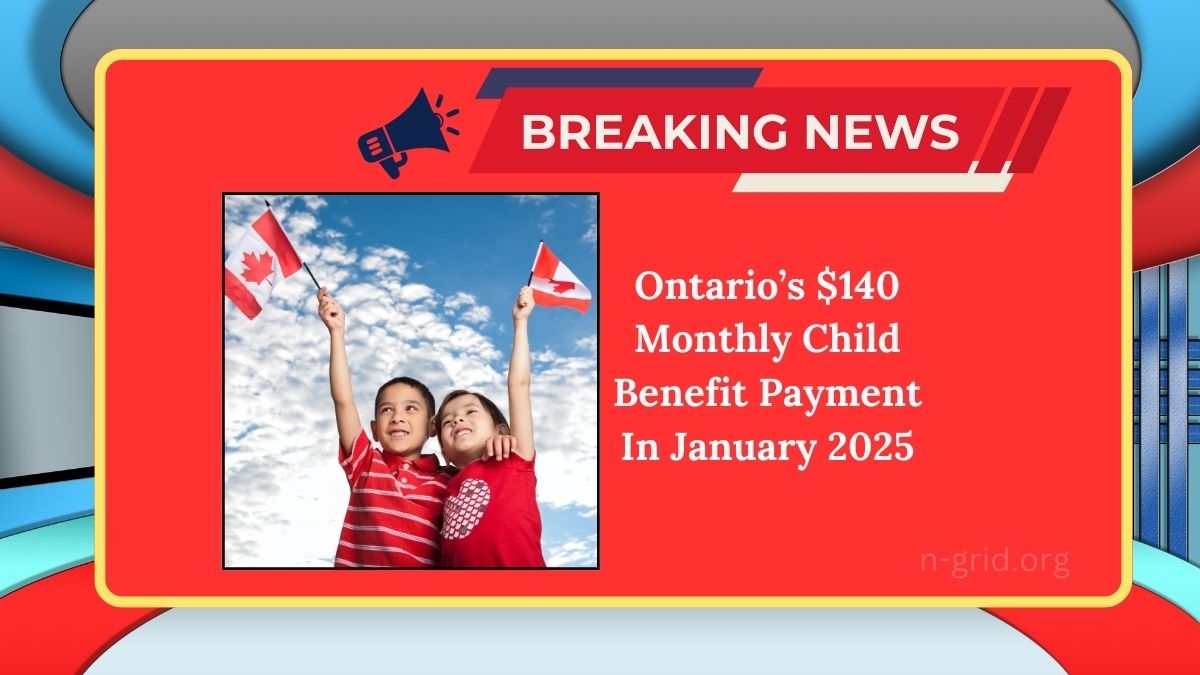 Ontario’s $140 Monthly Child Benefit Payment In January 2025 – Easy Steps To Claim & Check Your Payment Date