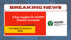 5 Key Insights On HOOPP Pension Increases You Need To Know In 2025