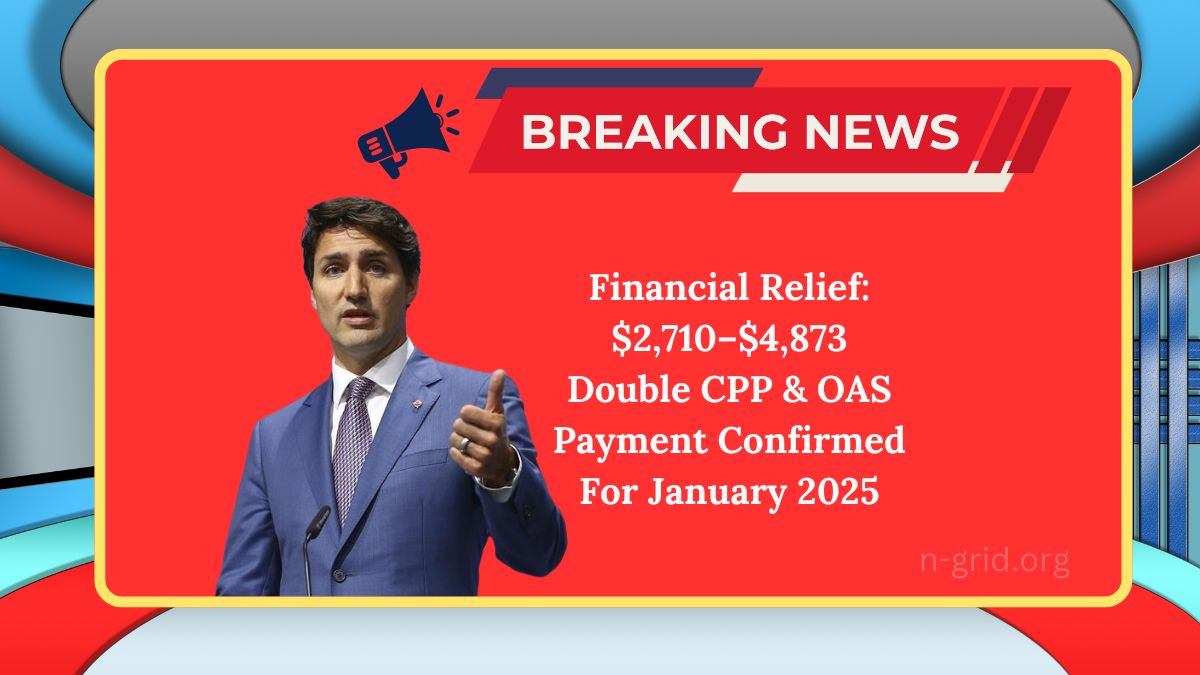 Unlock Financial Relief: $2,710–$4,873 Double CPP & OAS Payment Confirmed For January 2025 – Check Eligibility Now!