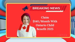 Claim $140/Month With Ontario Child Benefit 2025: Full Eligibility & Payment Schedule