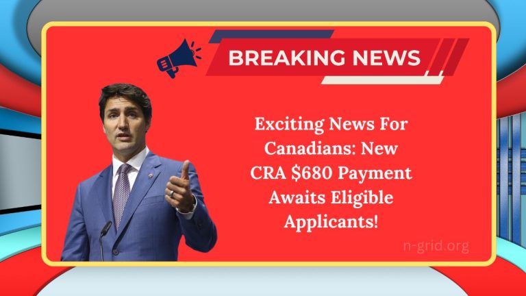 Exciting News For Canadians: New CRA $680 Payment Awaits Eligible Applicants!